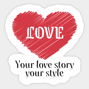 Your love story your style Sticker